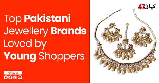 Top Pakistani Jewellery Brands Loved by Young Shoppers