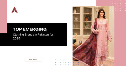 Top Emerging Pakistani Clothing Brands to Watch in 2025